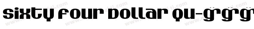 Sixty Four Dollar Qu字体转换